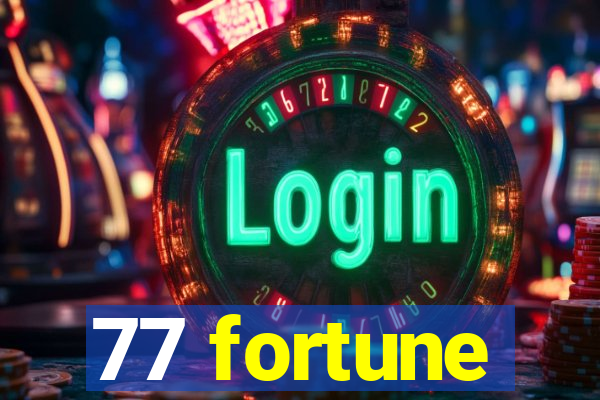 77 fortune